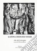 Latina didaxis. Atti del Convegno. Vol. 33: Ri-leggere i testi latini