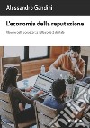 L'economia della reputazione. Il lavoro della conoscenza nella società digitale libro