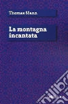 La montagna incantata libro di Mann Thomas