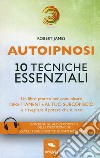 Autoipnosi. 10 tecniche essenziali. Con Contenuto digitale per download libro
