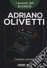 Adriano Olivetti. L'utopista concreto libro