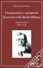 Frammenti e memorie di amore e di vita in Milano. Achille Ricci (1867-1944)