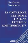 La nuova legge elettorale italiana e i dubbi di costituzionalità libro di Donnarumma Maria Rosaria