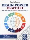 Brain power pratico. Mantieni in forma il tuo cervello, ogni giorno a ogni età. Nuova ediz. Con File audio per il download libro