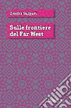 Sulle frontiere del Far West libro