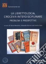 La librettologia, crocevia interdisciplinare. Problemi e prospettive libro