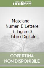 Mateland - Numeri E Lettere + Figure 3 - Libro Digitale libro