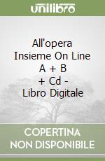 All'opera Insieme On Line A + B + Cd - Libro Digitale