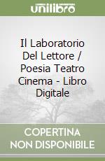 Il Laboratorio Del Lettore / Poesia Teatro Cinema - Libro Digitale libro