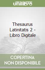 Thesaurus Latinitatis 2 - Libro Digitale libro