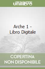 Arche 1 - Libro Digitale libro