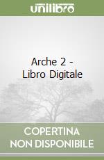 Arche 2 - Libro Digitale libro