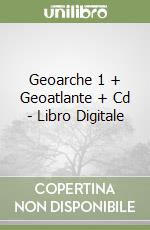 Geoarche 1 + Geoatlante + Cd - Libro Digitale libro