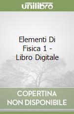 Elementi Di Fisica 1 - Libro Digitale libro