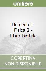 Elementi Di Fisica 2 - Libro Digitale libro