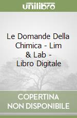 Le Domande Della Chimica - Lim & Lab - Libro Digitale libro