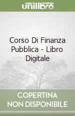 Corso Di Finanza Pubblica - Libro Digitale libro