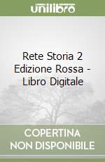 Rete Storia 2 Edizione Rossa - Libro Digitale libro