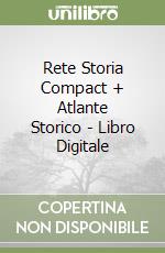 Rete Storia Compact + Atlante Storico - Libro Digitale libro