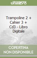 Trampoline 2 + Cahier 3 + Cd3 - Libro Digitale libro