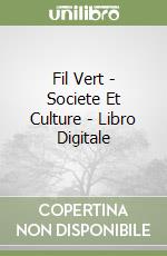 Fil Vert - Societe Et Culture - Libro Digitale libro