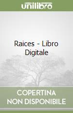 Raices - Libro Digitale libro