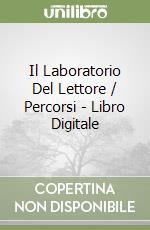 Il Laboratorio Del Lettore / Percorsi - Libro Digitale libro