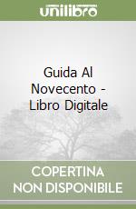 Guida Al Novecento - Libro Digitale libro