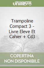 Trampoline Compact 3 - Livre Eleve Et Cahier + Cd3 libro