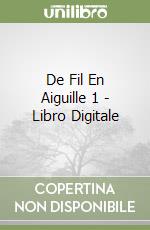 De Fil En Aiguille 1 - Libro Digitale libro
