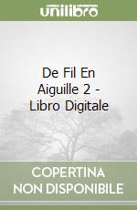 De Fil En Aiguille 2 - Libro Digitale libro