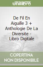 De Fil En Aiguille 3 + Anthologie De La Diversite - Libro Digitale libro