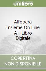 All'opera Insieme On Line A - Libro Digitale libro