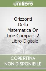 Orizzonti Della Matematica On Line Compact 2 - Libro Digitale libro