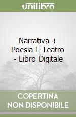 Narrativa + Poesia E Teatro - Libro Digitale libro