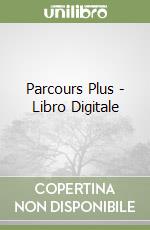 Parcours Plus - Libro Digitale libro