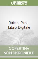 Raices Plus - Libro Digitale libro