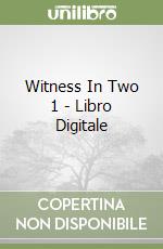 Witness In Two 1 - Libro Digitale libro