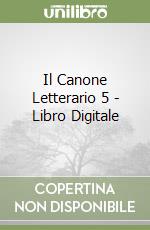 Il Canone Letterario 5 - Libro Digitale libro