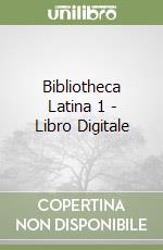 Bibliotheca Latina 1 - Libro Digitale