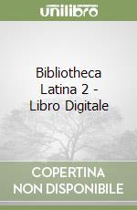 Bibliotheca Latina 2 - Libro Digitale libro