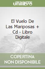 El Vuelo De Las Mariposas + Cd - Libro Digitale libro