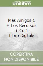 Mas Amigos 1 + Los Recursos + Cd 1 Libro Digitale libro