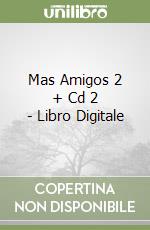 Mas Amigos 2 + Cd 2 - Libro Digitale libro