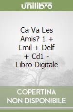 Ca Va Les Amis? 1 + Emil + Delf + Cd1 - Libro Digitale libro