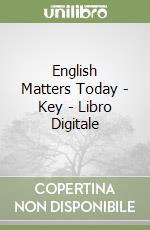 English Matters Today - Key - Libro Digitale libro