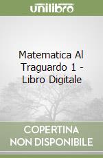 Matematica Al Traguardo 1 - Libro Digitale libro