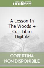 A Lesson In The Woods + Cd - Libro Digitale libro