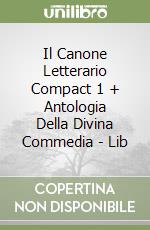 Il Canone Letterario Compact 1 + Antologia Della Divina Commedia - Lib libro