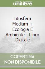 Litosfera Medium + Ecologia E Ambiente - Libro Digitale libro